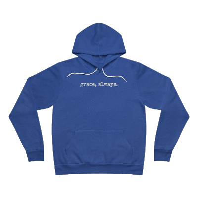 grace, always. Hoodies | Mental Health Shirts