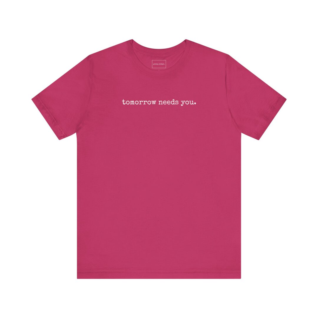 tomorrow needs you. tee - Image 15