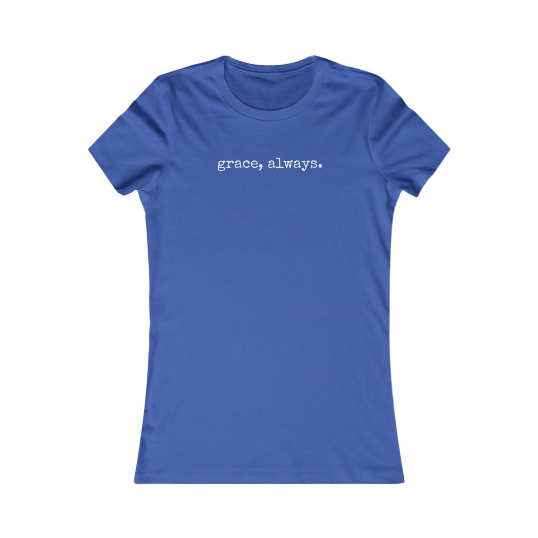 grace, always. women's favorite tee - Image 17