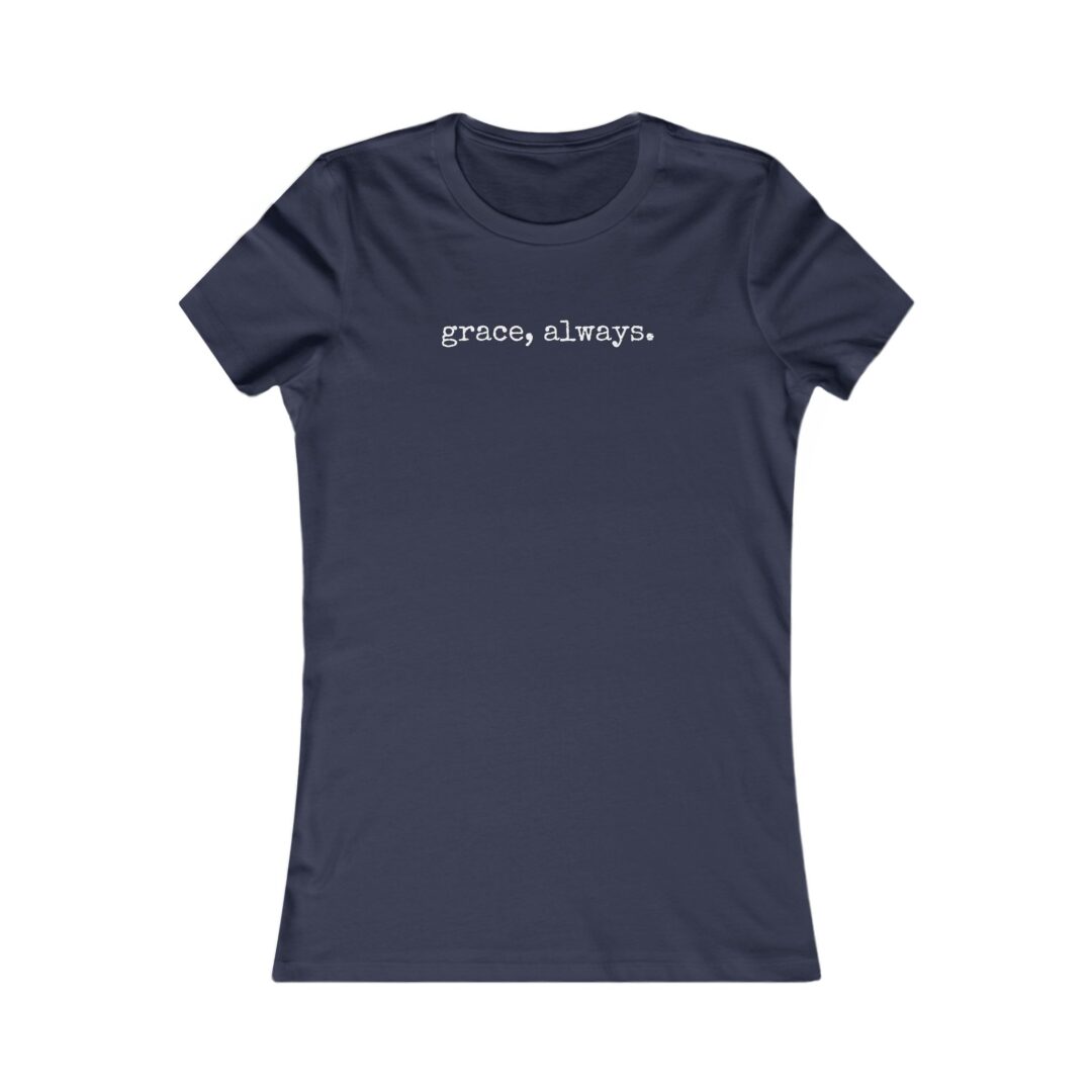 grace, always. women's favorite tee - Image 19