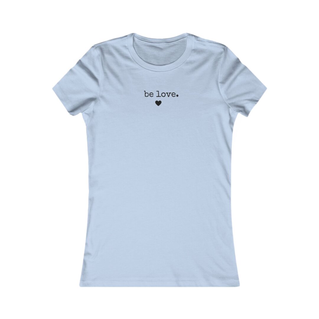 be love. heart women's favorite tee - Image 6