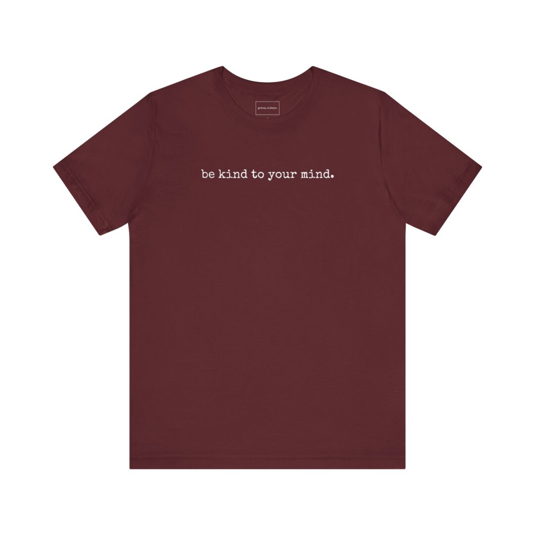 be kind to your mind. tee - Image 41