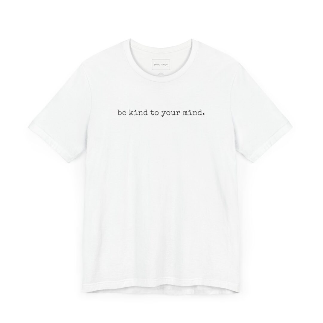 be kind to your mind. tee - Image 3