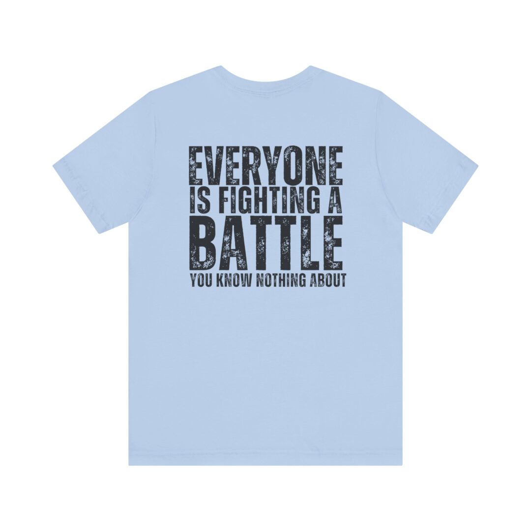 everyone is fighting a battle tee - Image 7