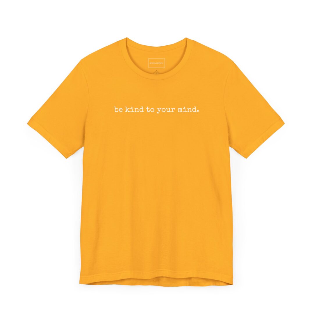 be kind to your mind. tee - Image 11