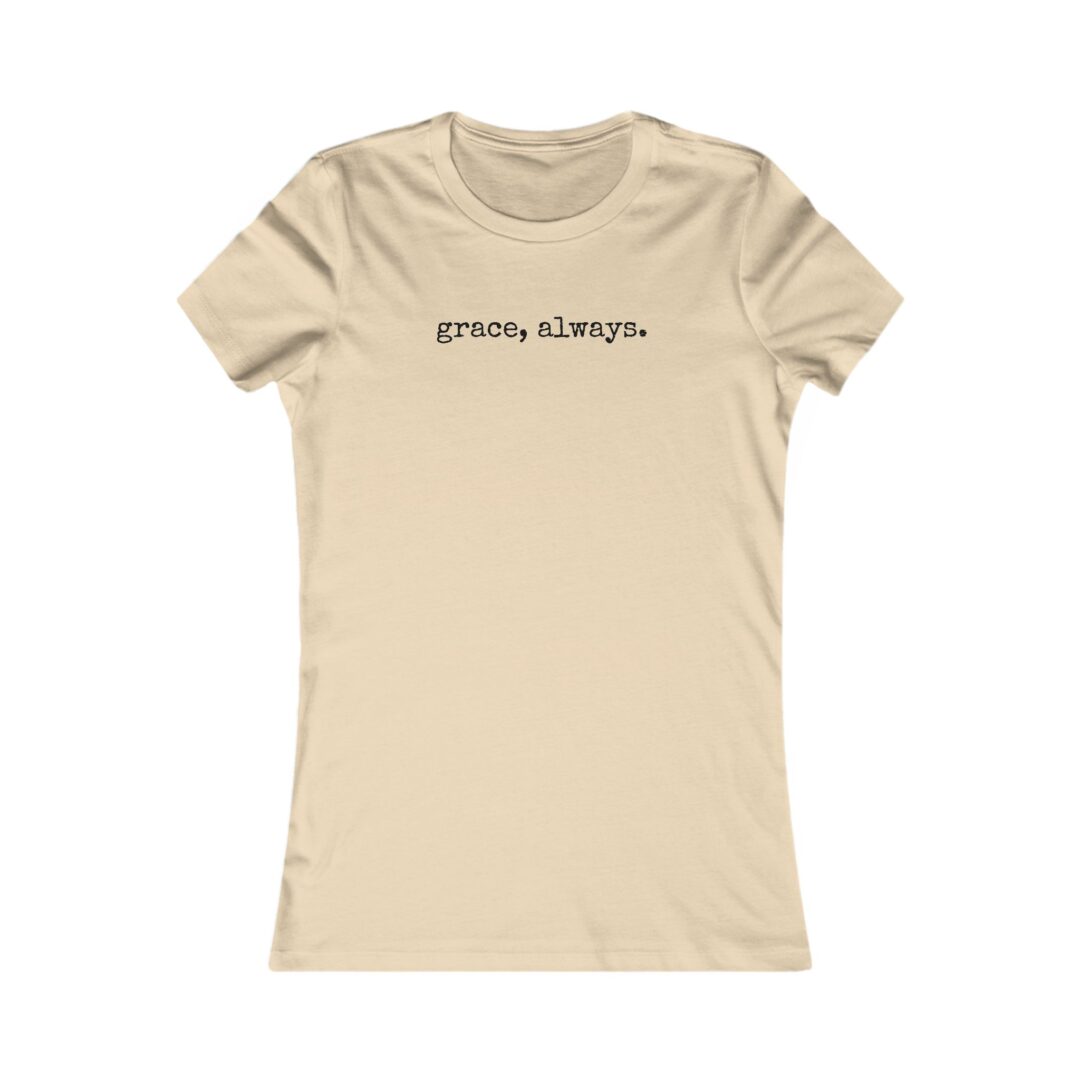 grace, always. women's favorite tee - Image 7