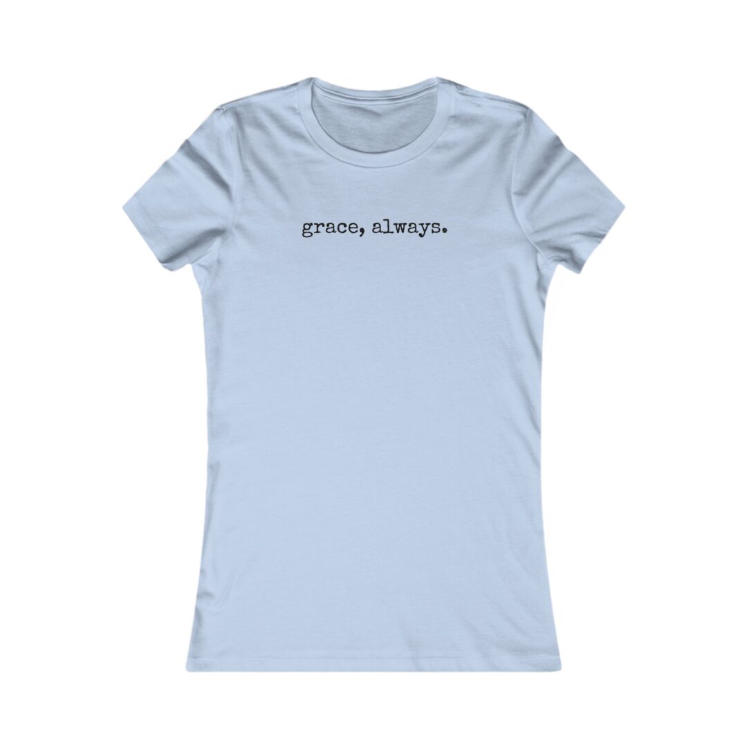 grace, always. women's favorite tee - Image 13