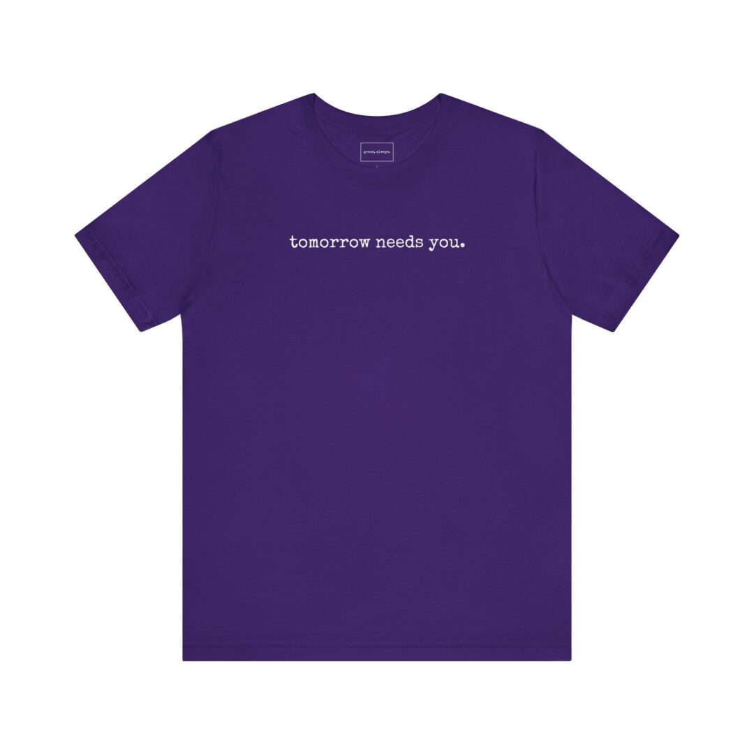 tomorrow needs you. tee - Image 13