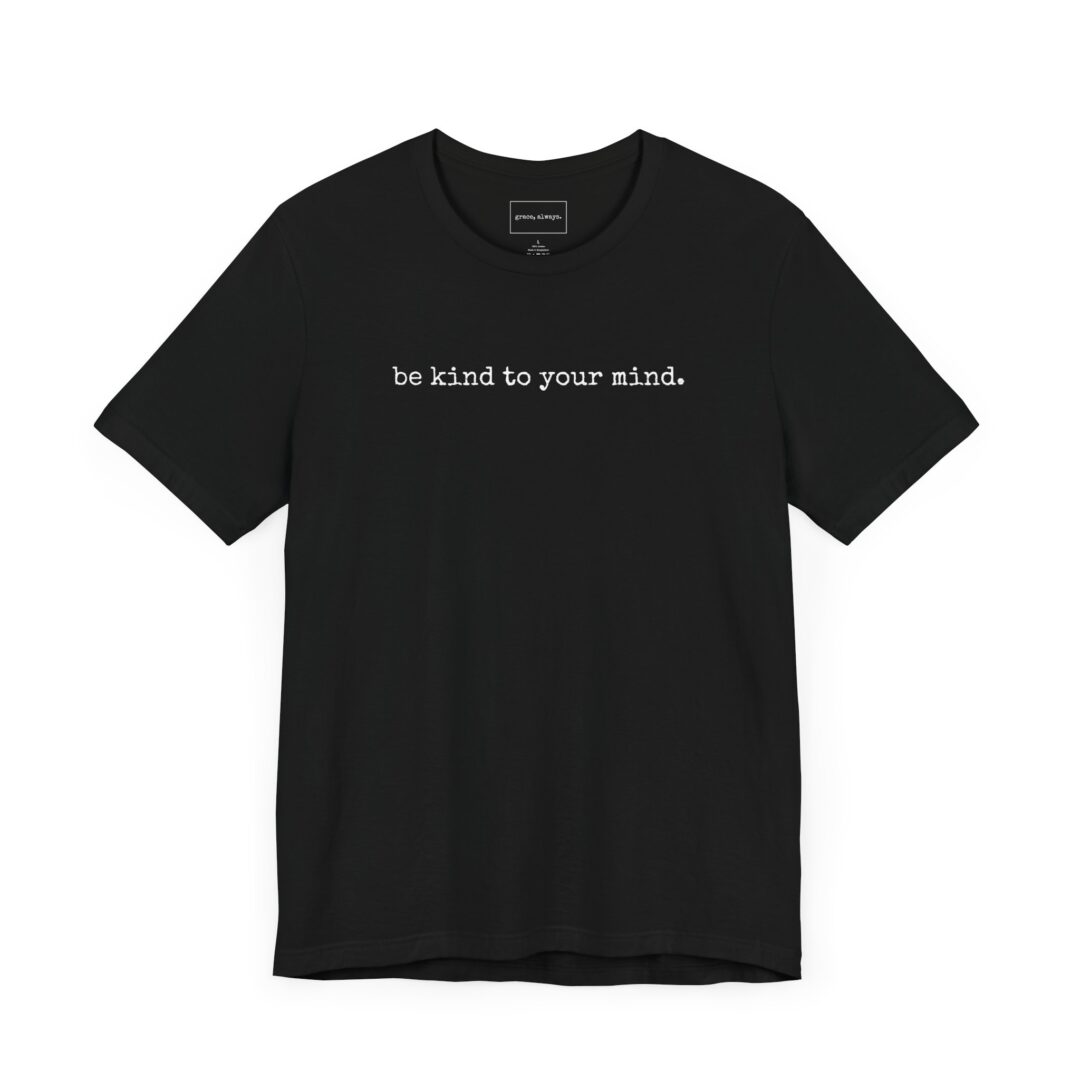 be kind to your mind. tee - Image 7