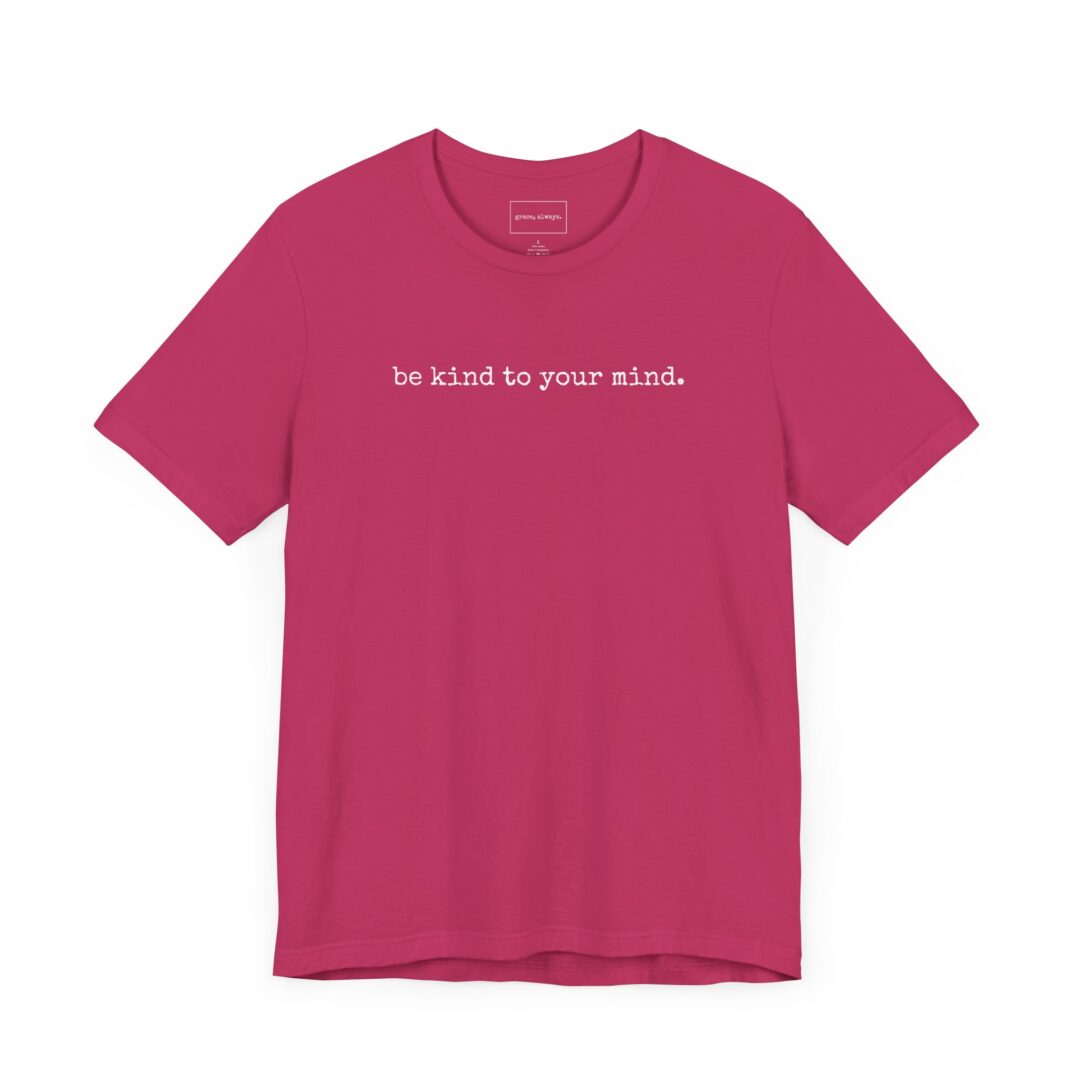 be kind to your mind. tee - Image 39